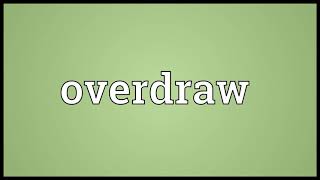 overdraw meaning in English