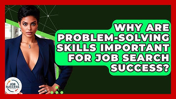 Why Are Problem-solving Skills Important For Job Search Success? - Job Success Network