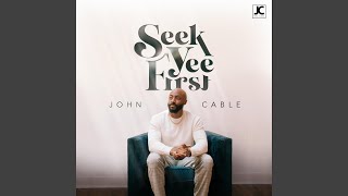 Video thumbnail of "John Cable - Seek Yee First (Radio Edit)"