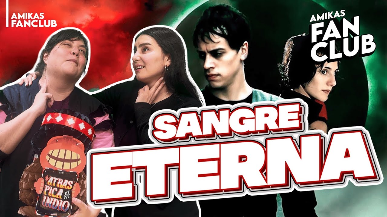 SANGRE ETERNA: Vampiros made in CHILE | Amikas Fan Club