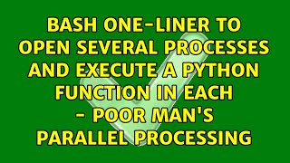 Famous Bash one-liner to open several processes and execute a python function in each - poor man's... Net Worth