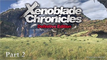 Xenoblade Chronicles: Definitive Edition, Part 2