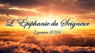 L'Épiphanie du Seigneur - 7 janvier 2024