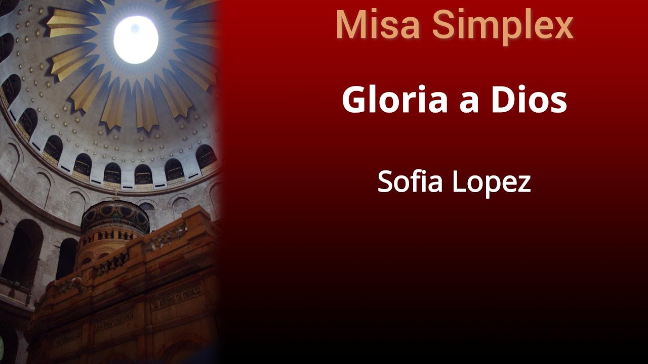 Gloria a Dios - Misa Simplex - Sofia Lopez @SOFIALOPEZMUSIC - YouTube