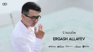 Ergash Allayev - Unutdim | Эргаш Аллаев - Унутдим (Official Audio)