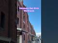 Yokohamo Red Brick Warehouse - Nhà kho gạch đỏ Yokohama #dulich #travel #nhacam #dulichnhatban