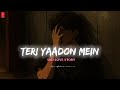Teri Yaadon Mein Lyrics Sad Love Story Song Hindi Mashup Slowed Reverb Lyrics In Hindi Song Teri Yaadon Mein Lyrics Sad Love Story Song Hindi Mashup Slowed Reverb Lyrics In Hindi Song