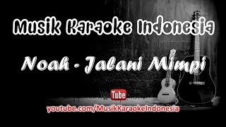 Noah - Jalani Mimpi | Karaoke Tanpa Vokal