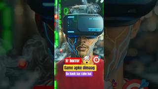 VR Horror aapke dimaag ko hack kar raha hai? 🧠💀 #shorts |#shortsfeed|#timewatch
