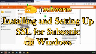 Installing and Setting Up SSL for Subsonic on Windows