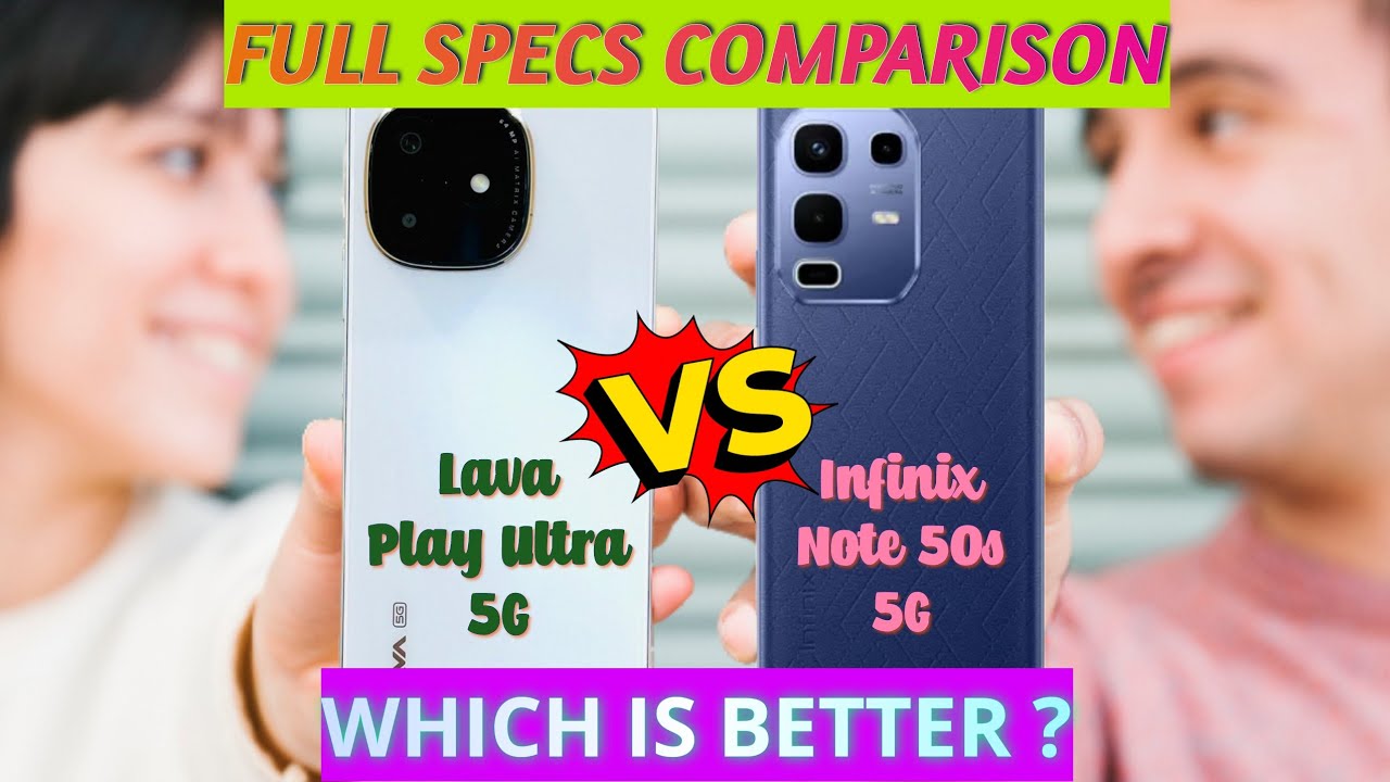 Lava Play Ultra 5G vs Infinix Note 50s 5G Review Comparison: Budget Phones