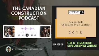 Ep 8 - Navigating Design-Build Contracts: A Deep Dive into CCDC 14