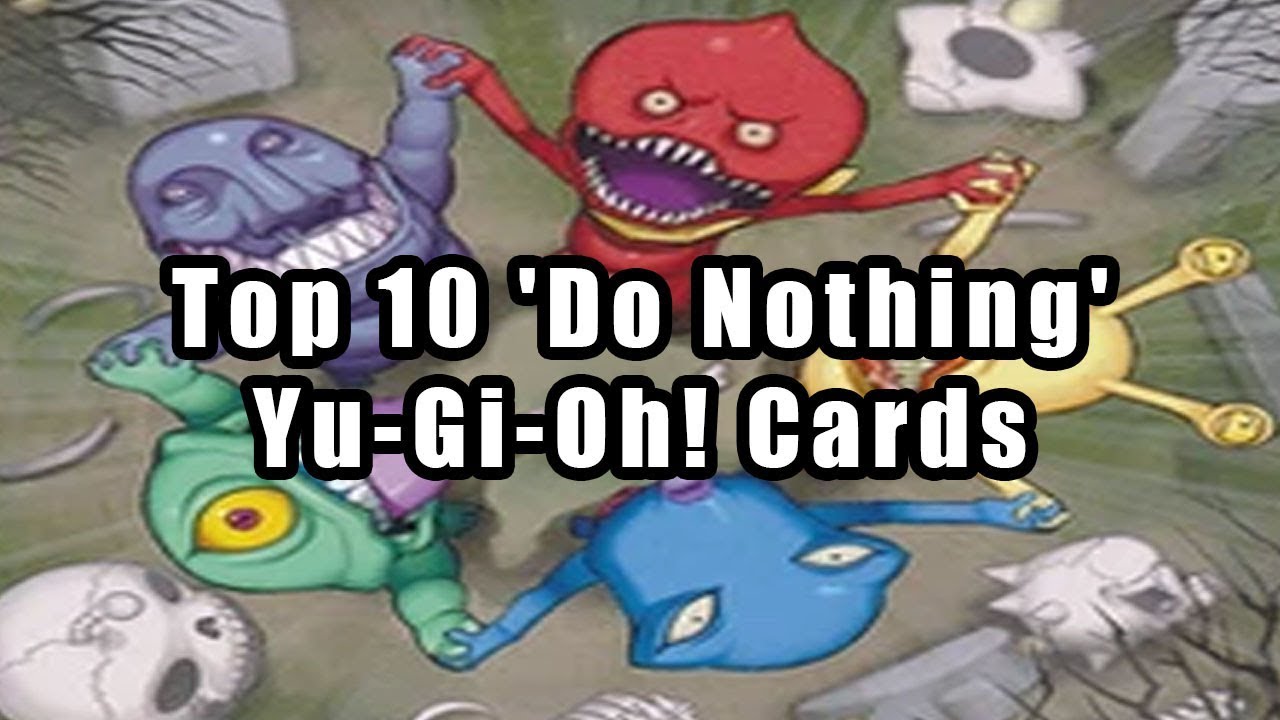 Top 10 'Do Nothing' Yu-Gi-Oh! Cards