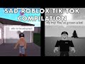 Sad Roblox Tik Tok compilation- pt. 1