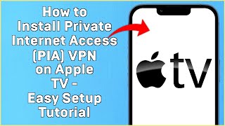 How to Install Private Internet Access PIA VPN on Apple TV   Easy Setup Tutorial