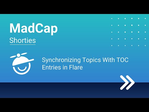 MadCap Shorties: Synchronizing Topics With TOC Entries in Flare