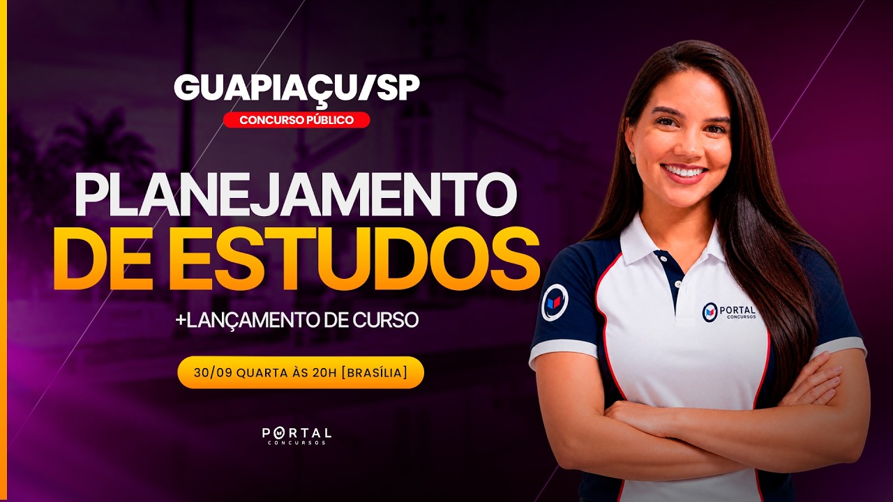 CONCURSO PREF. GUAPIAÇU/SP: PLANEJAMENTO DE ESTUDOS + LANÇAMENTO DO CURSO