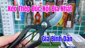 [ TẬP 643 ] KÉO THÉP ĐÚC NỘI ĐỊA GIÁ BÌNH DÂN - SANJO 200MM NỘI ĐỊA NHẬT BẢN