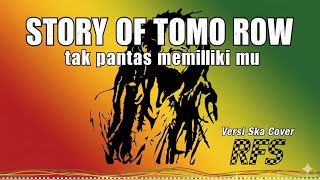 🎶 STORY OF TOMORROW - Tak Pantas Memilikimu (Versi Ska Cover by RFS)