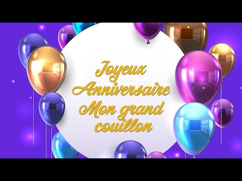 Joyeux anniversaire Mon grand couillon !