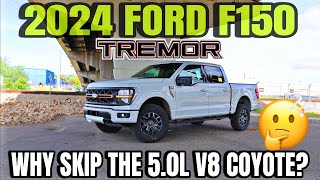 2024 Ford F150 Tremor: Who Would Buy This Without The 5.0L V8 Coyote???
