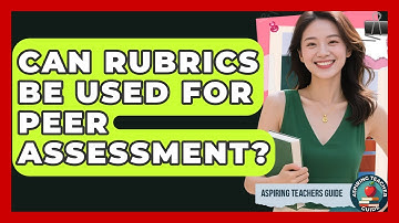 Can Rubrics Be Used For Peer Assessment? - Aspiring Teacher Guide