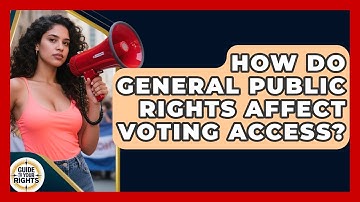 How Do General Public Rights Affect Voting Access? | Guide To Your Rights News
