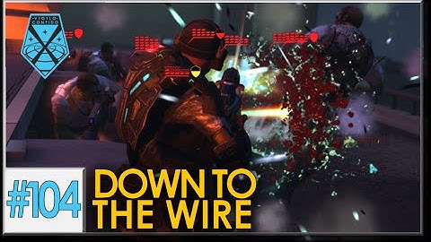 XCOM: War Within - Live and Impossible S2 #104: Down to the Wire