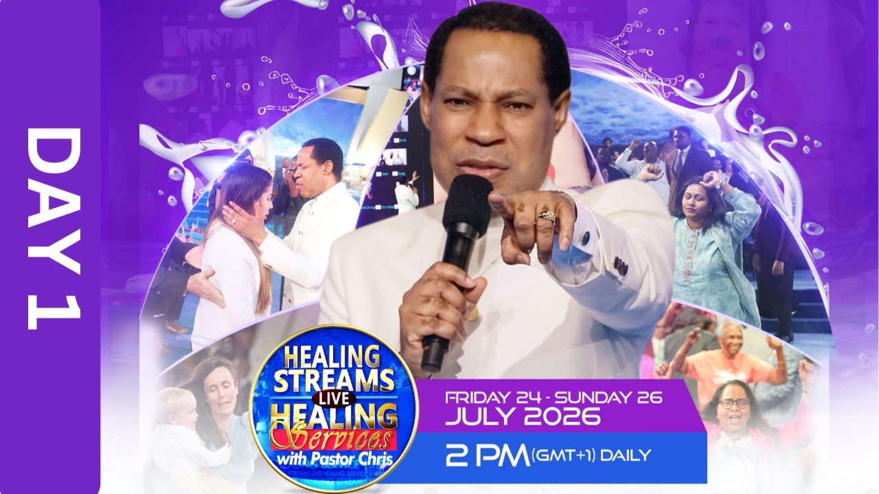 DAY 1: HEALING STREAMS LIVE HEALING SERVICES WITH PASTOR CHRIS - JULY 2026 EDITION