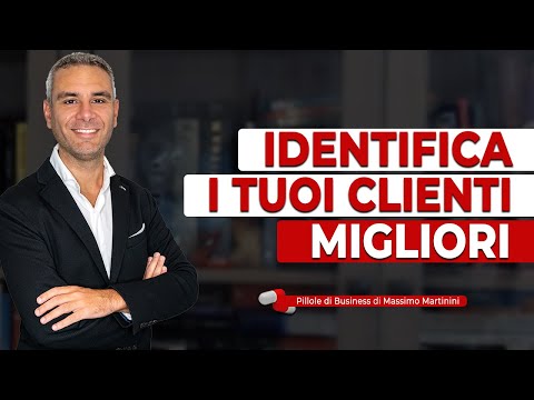 Identifica i tuoi clienti MIGLIORI