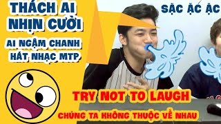 THỬ THÁCH NHỊN CƯỜI - AI NGẬM CHANH HÁT - Try Not To Laugh Challenge