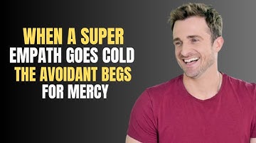 WHEN A SUPER EMPATH GOES COLD, THE AVOIDANT BEGS FOR MERCY | MATTHEW HUSSEY