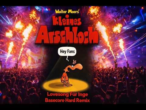 Kleines Arschloch – Lovesong für Inge (Hardstyle Remix)