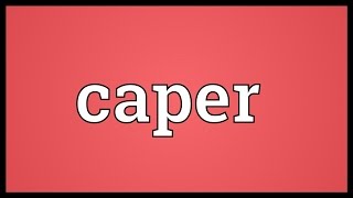Caper Meaning