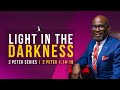 Light In The Darkness 2 Peter 1:14-19 | David Antwi