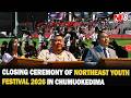 CLOSING CEREMONY OF NORTHEAST YOUTH FESTIVAL 2026 IN CHUMUOKEDIMA
