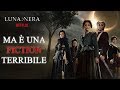 LUNANERA ma è una FICTION TERRIBILE