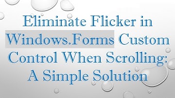 Eliminate Flicker in Windows.Forms Custom Control When Scrolling: A Simple Solution
