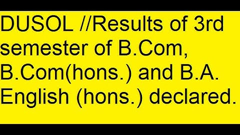 DUSOL //Results of 3rd semester of B.Com, B.Com(hons.) and B.A. English (hons.) declared.