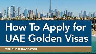 How to Apply for a UAE Golden Visa – Full Guide for Investors & Expats