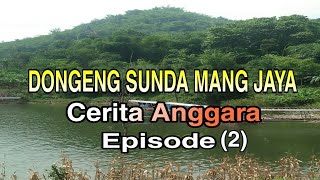 Dongeng Sunda Mang Jaya Cerita Anggara Episode (2)