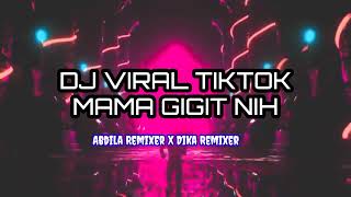 Download Lagu DJ VIRAL MAMA GIGIT NIH ( ABDILA REMIXER X DIKA REMIXER ) 2022 SAMPLE FUNKY MP3