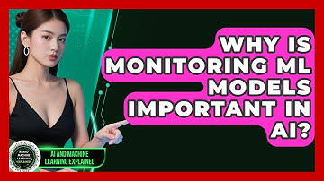 Why Is Monitoring ML Models Important In AI? - AI and Machine Learning Explained