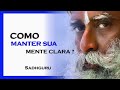 COMO MANTER SUA MENTE COM PROFUNDA CLAREZA , SADHGURU DUBLADO