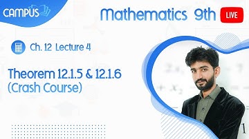 9th Maths Live Lecture 4, Unit No 12, Theorem 12.1.5 & 12.1.6 (Crash Course)