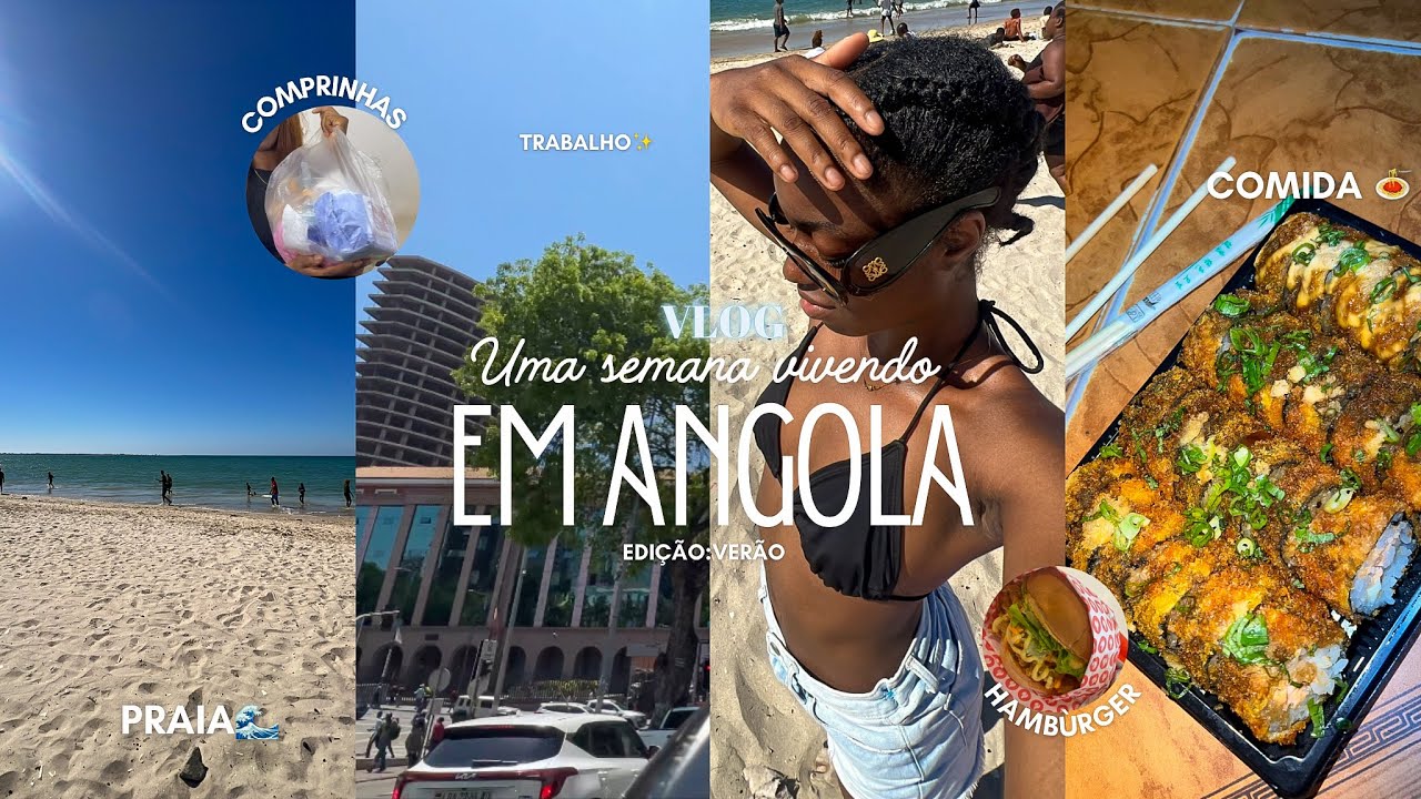 VLOG: uma semana vivendo em Angola (edição: verão), trabalho, comprinhas, praia, comida…