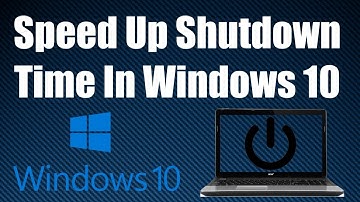 4 Ways To Speed Up Shutdown Time In Windows 10