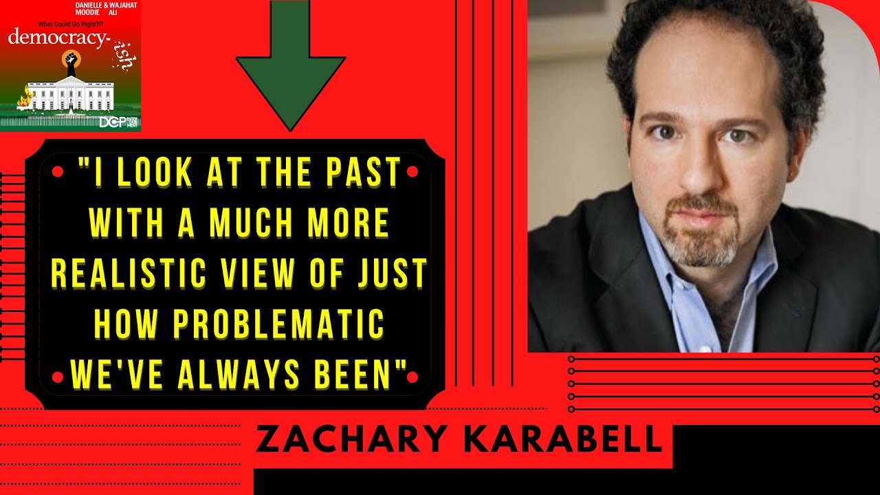 America has always been problematic throughout history - Zachary Karabell on 