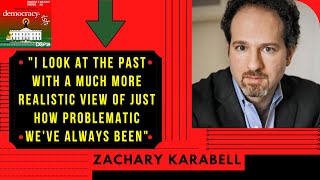 America has always been problematic throughout history - Zachary Karabell on #Democracy-ish