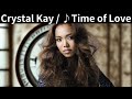 vol.621 [歌詞付き] ♪Time of Love / Crystal Kay [切ないラブソング]